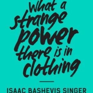 What a Strange Power There is in Clothing - Singer